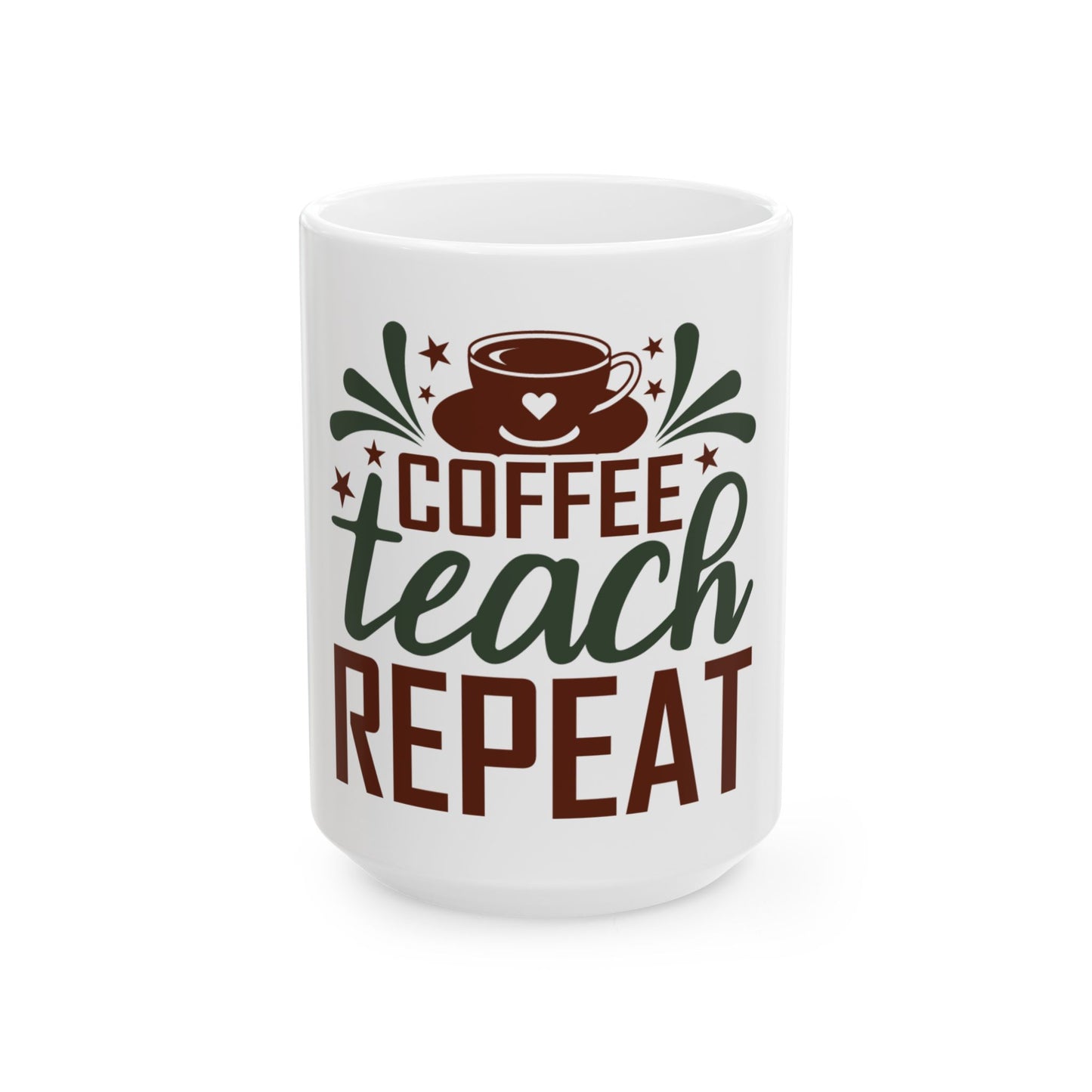 Coffee Teach Repeat Ceramic Mug (11oz & 15oz)