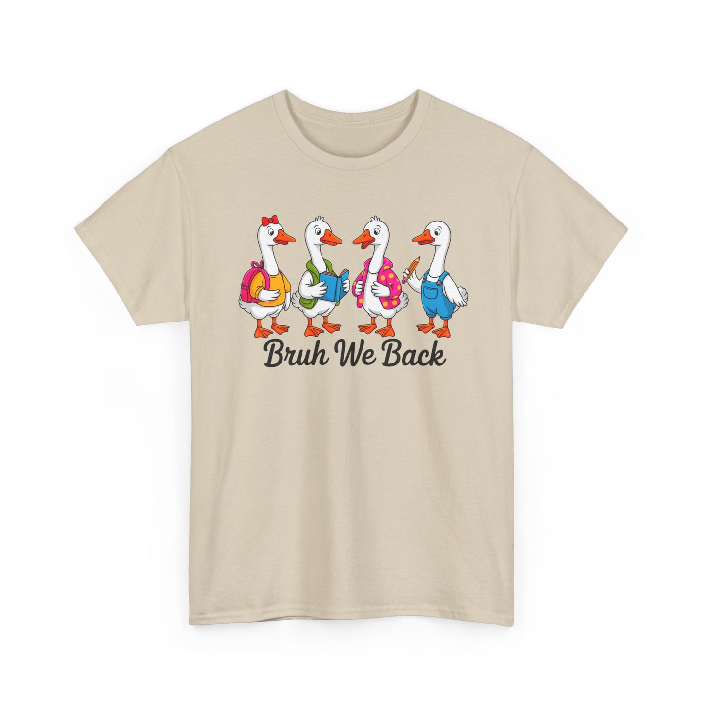 Bruh We Back Geese Tee - Gildan Heavy Cotton