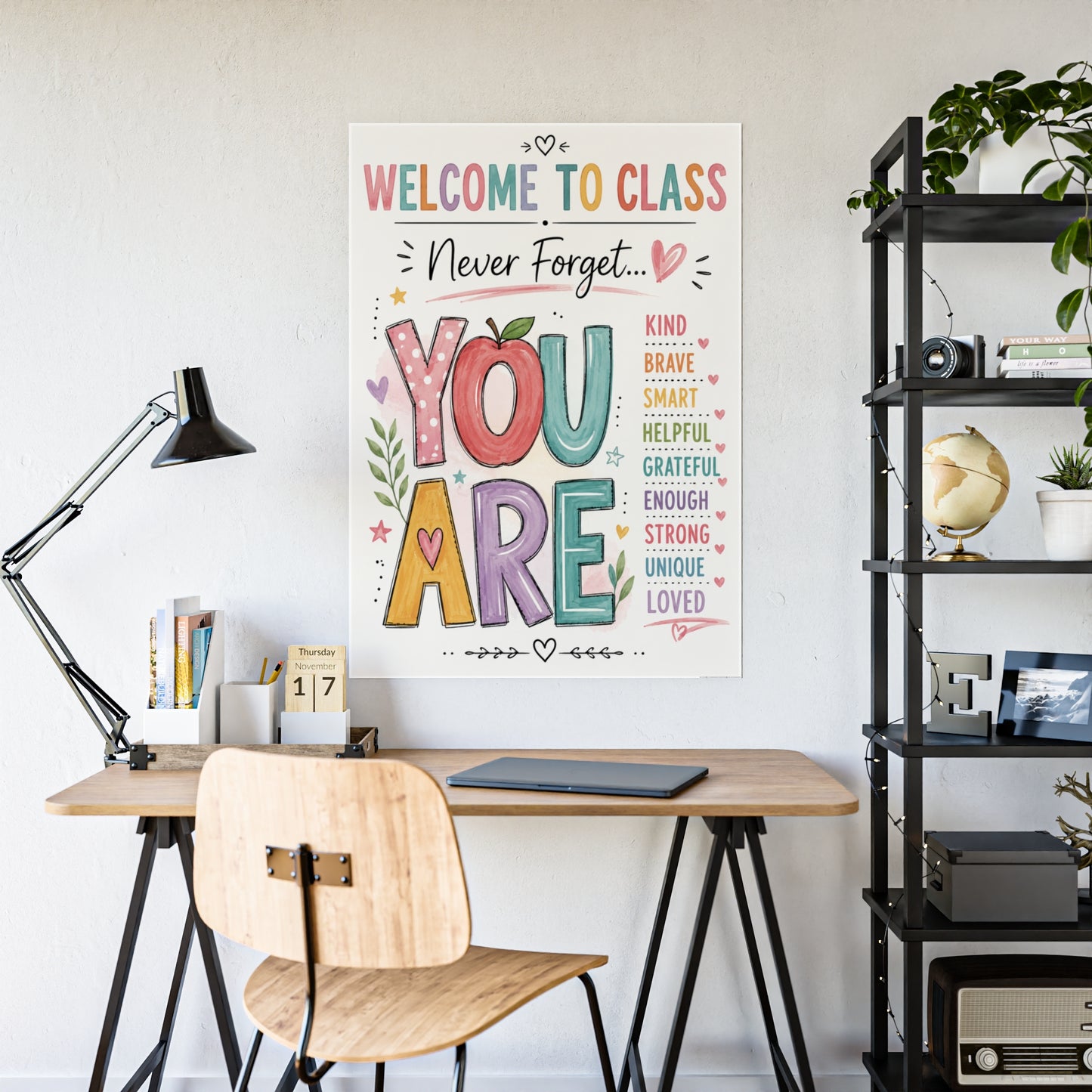 Welcome to Class "Never Forget You Are" Gloss Poster — Inspirational Classroom Wall Art